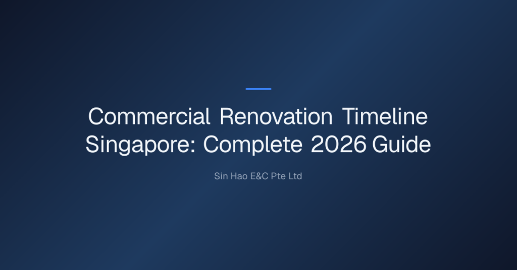 Commercial Renovation Timeline Singapore: Complete 2026 Guide 7 Commercial Renovation Timeline Singapore — Commercial Renovation Timeline Singapore: Complete 2026 Guide