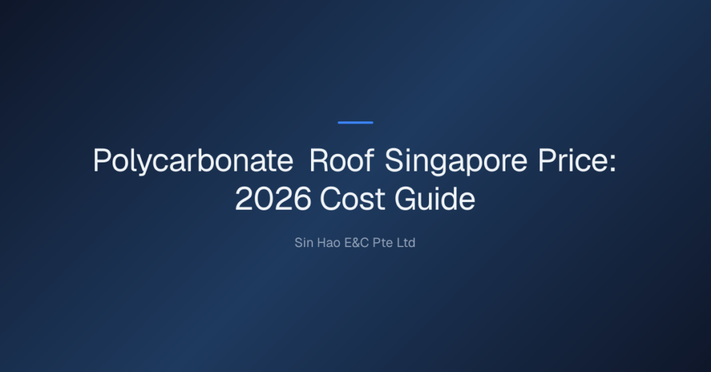 Polycarbonate Roof Singapore Price: 2026 Cost Guide 4 Polycarbonate Roof Singapore Price — Polycarbonate Roof Singapore Price: 2026 Cost Guide