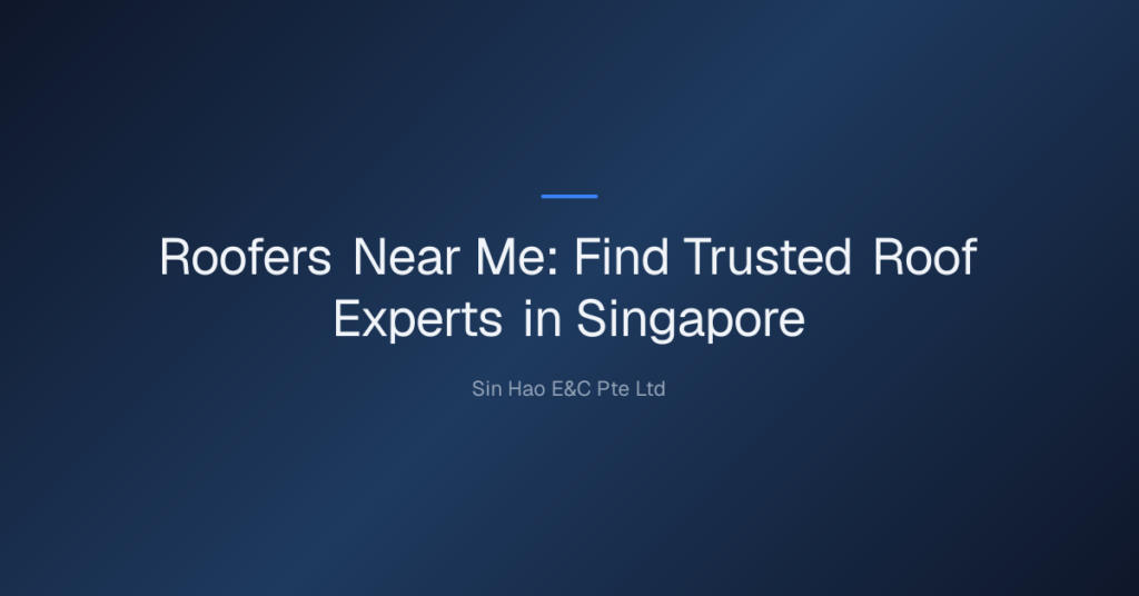 Roofers Near Me: Find Trusted Roof Experts In Singapore 10 Roofers Near Me — Roofers Near Me: Find Trusted Roof Experts In Singapore